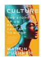 Culture - The Story of Us, From Cave Art to K-Pop von Martin Puchner