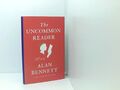 The Uncommon Reader: A Novella Bennett, Alan: