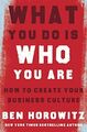 What You Do Is Who You Are: How to Cr..., Horowitz, Ben