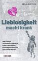 Lieblosigkeit macht krank: Was unsere Selbstheilung... | Buch | Zustand sehr gut