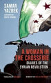 A Woman IN The Crossfire: Tagebücher Der Syrische Revolution Samar