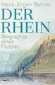 Der Rhein: Biographie eines Flusses von Balmes, Hans Jürgen | Buch | Zustand gut