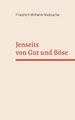 Jenseits von Gut und Böse | Friedrich Nietzsche | Taschenbuch | Paperback | 2022