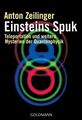 Einsteins Spuk - Teleportation und weitere Mysterien der Quantenphysik Zeilinger