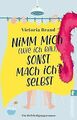 Nimm mich (wie ich bin), sonst mach ich’s selbst: E... | Buch | Zustand sehr gut