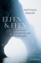 Elfen und Feen Eine kleine Geschichte der Anderwelt Matthias Egeler Buch 192 S.