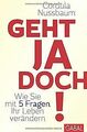 Geht ja doch!: Wie Sie mit 5 Fragen Ihr Leben verändern ... | Buch | Zustand gut