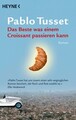 Das Beste was einem Croissant passieren kann: Roman, Pablo Tusset