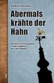 Abermals krähte der Hahn: Eine kritische Kirchengeschichte von den Evangelisten 