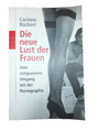 Die neue Lust der Frauen-Vom entspannten Umgang mit der Pornographie--C. Rückert