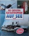 Die grössten Katastrophen auf See