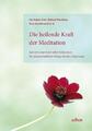 Die heilende Kraft der Meditation Jon Kabat-Zinn (u. a.) Taschenbuch 336 S. 2012