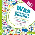 Was soll ich bloß posten? - 150+ kreative Content-Ideen für Ihr Social Media und