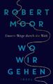 Robert Moor / Wo wir gehen9783458178743