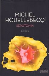 Buch: Serotonin, Houellebecq, Michel. 2019, DuMont Buchverlage, Roman, sehr gut