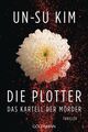 Die Plotter: Thriller Thriller Kim, Un-su und Rainer Schmidt: