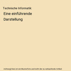 Technische Informatik: Eine einführende Darstellung, Paul Molitor, Bernd Becker