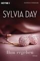 Ihm ergeben | Sylvia Day | Deutsch | Taschenbuch | 336 S. | 2014 | Heyne