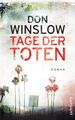 Tage der Toten : Roman Don Winslow. Aus dem Amerikan. von Chris Hirte Winslow, D