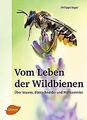 Vom Leben der Wildbienen: Über Maurer, Blattschneider un... | Buch | Zustand gut