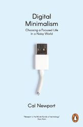 Digital Minimalism | Choosing a Focused Life in a Noisy World | Cal Newport | Ta