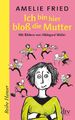 Ich bin hier bloß die Mutter | Amelie Fried | Taschenbuch | 128 S. | Deutsch