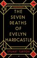 The Seven Deaths of Evelyn Hardcastle: from the bestsellin... von Turton, Stuart