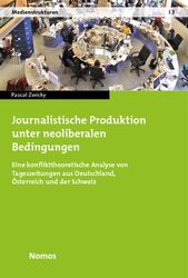 Journalistische Produktion unter neoliberalen Bedingungen