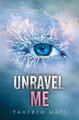 Unravel Me (Shatter Me, 2) Tahereh Mafi