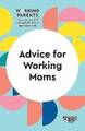 Ratschläge für berufstätige Mütter HBR Working Parents Serie, Harvard Business Review, Pa