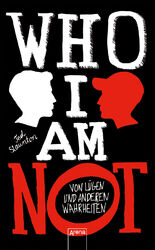 WHO I AM NOT. Von Lügen und anderen Wahrheiten, Ted Staunton