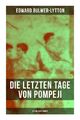 Die letzten Tage von Pompeji: Historischer Roman | Edward Bulwer-Lytton | Buch