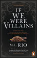 M. L. Rio; Karin Dufner / If We Were Villains. Wenn aus Freunden Feinde werden