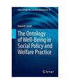 The Ontology of Well-Being in Social Policy and Welfare Practice, Steven R. Smit