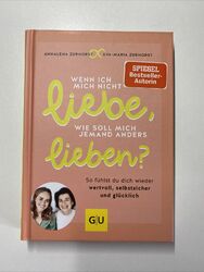 Wenn ich mich nicht liebe, wie soll mich jemand anders lieben? Buch