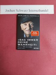 "Sag immer deine Wahrheit" : was mich 100 Jahre Leben gelehrt haben. Ferencz, Be