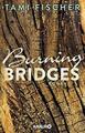 Burning Bridges von Tami Fischer   UNGELESEN