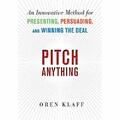 Pitch Anything: An Innovative Method for Presenting, Pe - Hardcover NEW Klaff, O