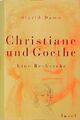 Christiane und Goethe. Eine Recherche Damm, Sigrid: