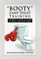Booty Camp Toilettentraining: Ein Leitfaden für Eltern, um es beim ersten Mal richtig zu machen...