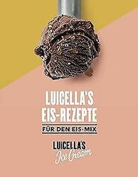 Luicella's Eis-Rezepte: Für Den Eis-Mix [Rezeptbuch... | Buch | Zustand sehr gut*** So macht sparen Spaß! Bis zu -70% ggü. Neupreis ***