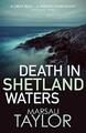 Death in Shetland Waters (Shetland Mysteries): 6 by Taylor, Marsali 0749022736