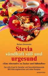 Stevia - sündhaft süss und urgesund