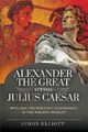 Alexander der Große gegen Julius Caesar von Simon Elliott