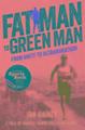 Fat Man to Green Man | From Unfit to Ultra-Marathon | Ira Rainey | Englisch