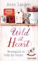 Wild at Heart - Winterglück im Hotel der Herzen | Roman | Anne Sanders | Deutsch