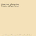 Kinderarmut in Deutschland. Ursachen und Auswirkungen, Reiner Meiworm