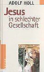 Jesus in schlechter Gesellschaft von Holl, Adolf | Buch | Zustand sehr gutGeld sparen & nachhaltig shoppen!