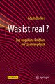 Was ist real? | Adam Becker | Das ungelöste Problem der Quantenphysik | Buch