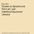 Studien zu Sprache und Stil in alt- und mittelhochdeutscher Literatur, Helge Eil